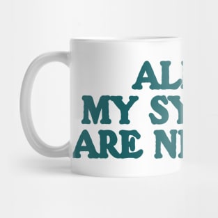 All Of My Systems Are Nervous - Funny Y2k Shirt Top, Y2k Clothing Mug